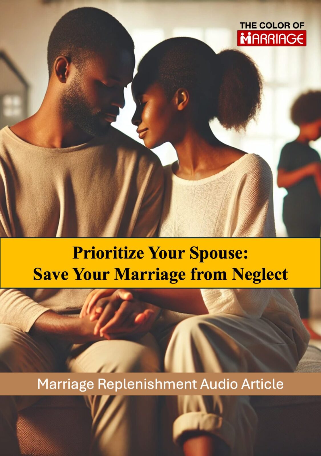 Prioritize Your Spouse: Save Your Marriage from Neglect